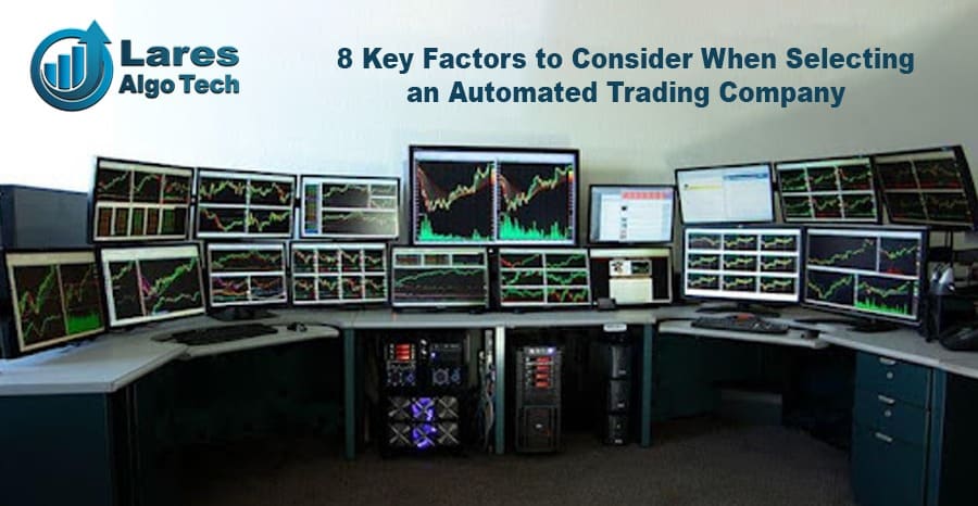 Key Factors To Selecting An Automated Trading Company Lares Algo