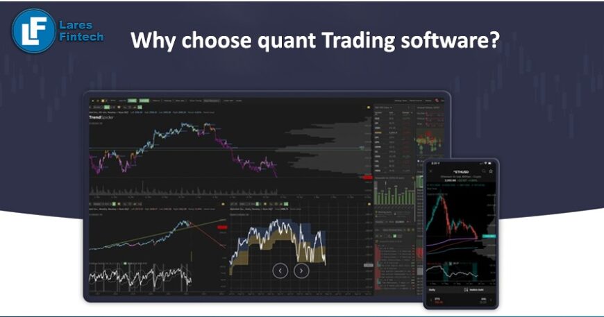 Why Choose Quant Trading software? - Lares Fintech