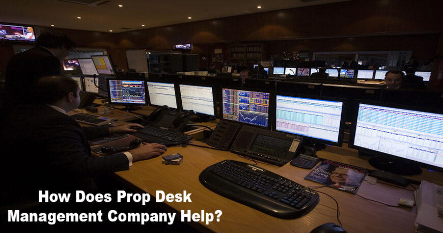How Does Prop Desk Management Company Help