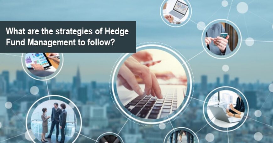 What are the Strategies of Hedge Fund Management to follow?