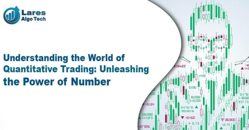 Understanding the World of Quantitative Trading: Unleashing the Power of Number