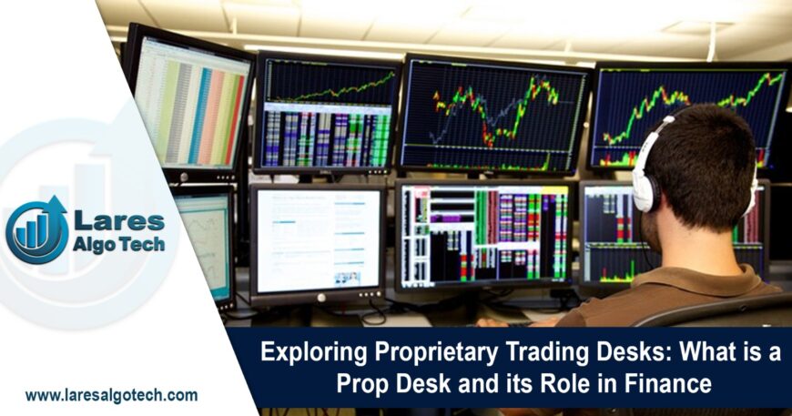 Exploring Prop Desk Management in india What is a Prop Desk its Role in Finance