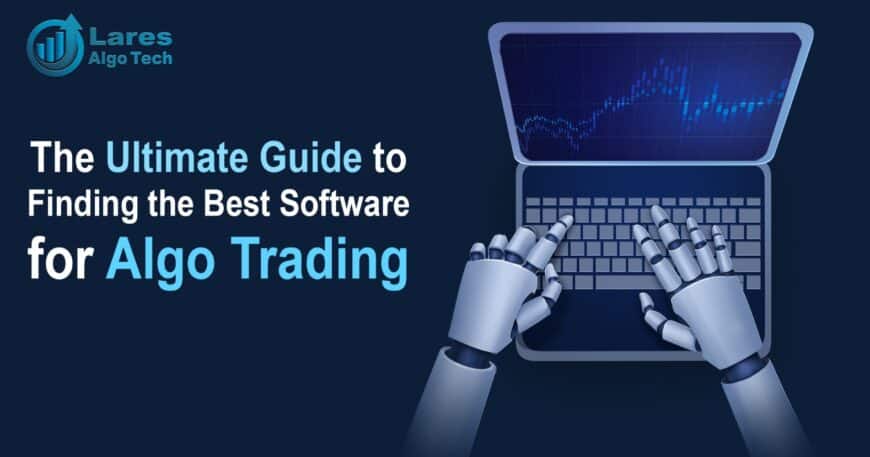 The Ultimate Guide to Finding the Best Software for Algo Trading