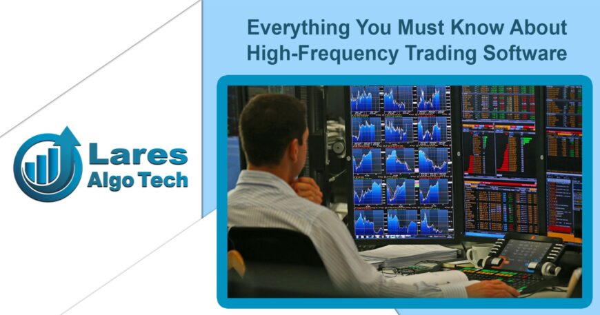 Everything You Must Know About High-Frequency Trading Software