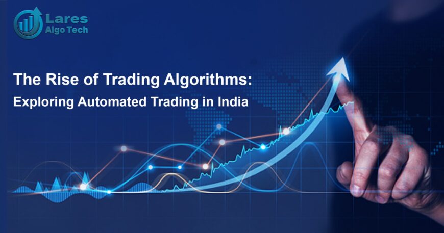 The Rise of Trading Algorithms: Exploring Automated Trading in India
