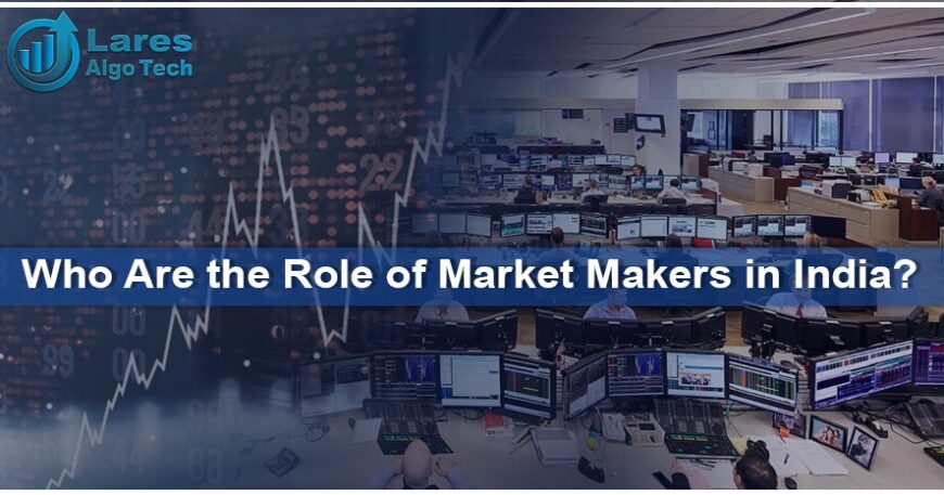 Who Are the Role of Market Makers in India
