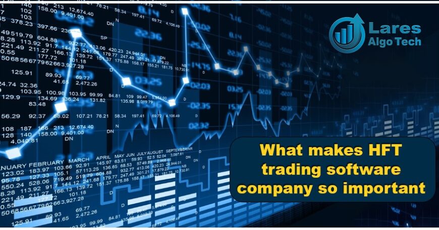 What makes HFT trading software company so important