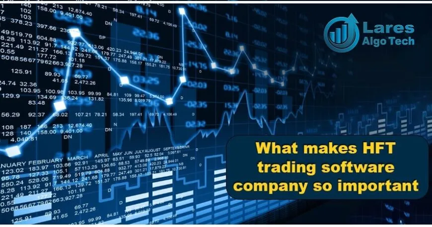 What makes HFT trading software company so important