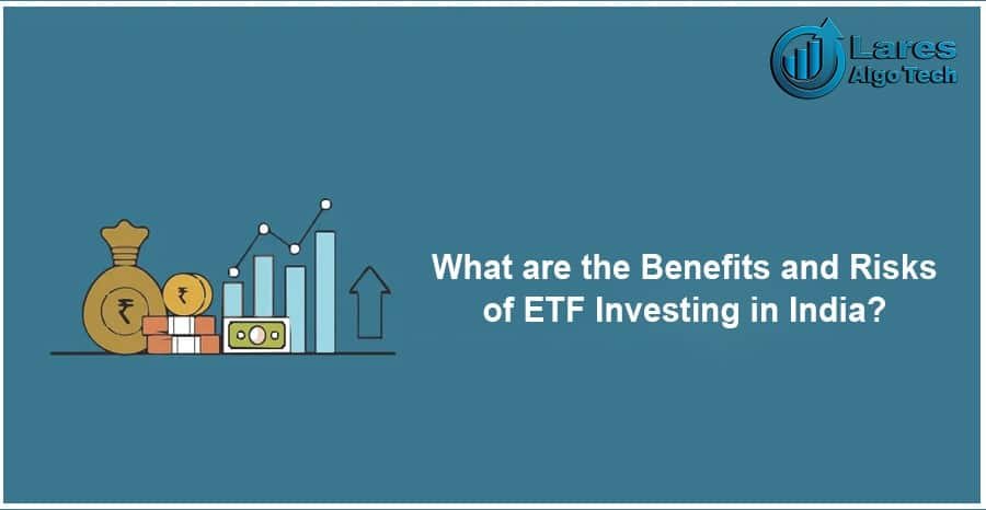 What are the Benefits and Risks of ETF Investing in India?