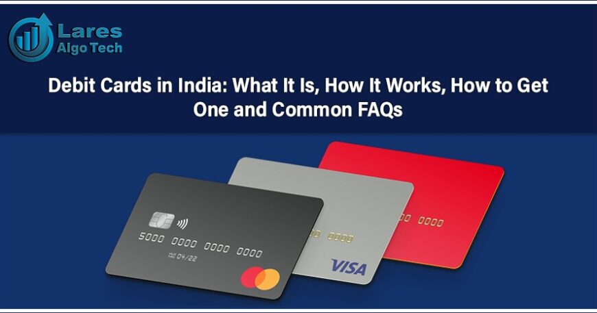 Debit Cards in India and Common FAQs