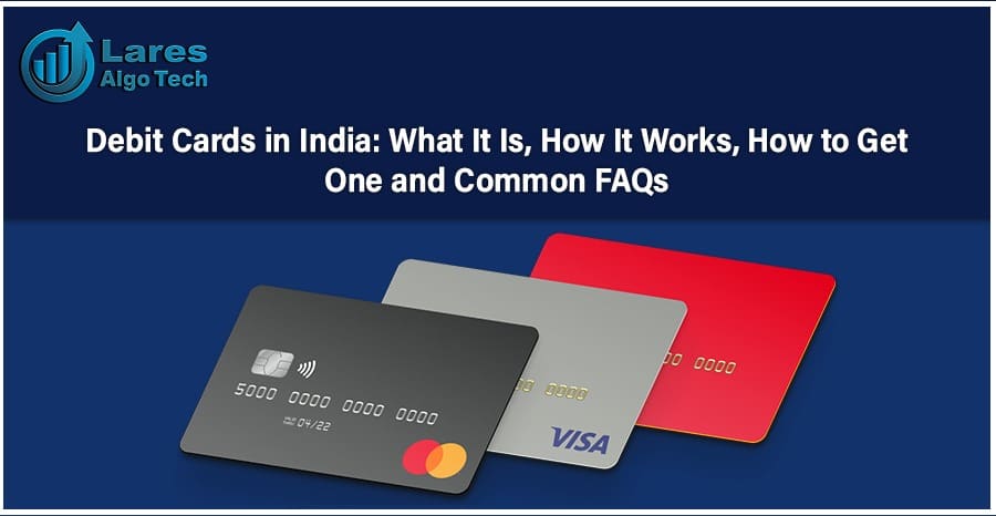 Debit Cards In India And Common Faqs