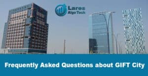 Frequently Asked Questions about GIFT City - Lares