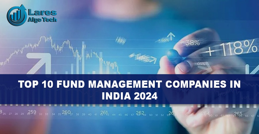 10-fund-management-companies-in-india-2024-lares-algotech