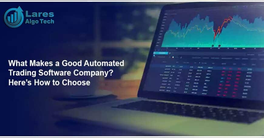What Makes a Good Automated Trading Software Company?