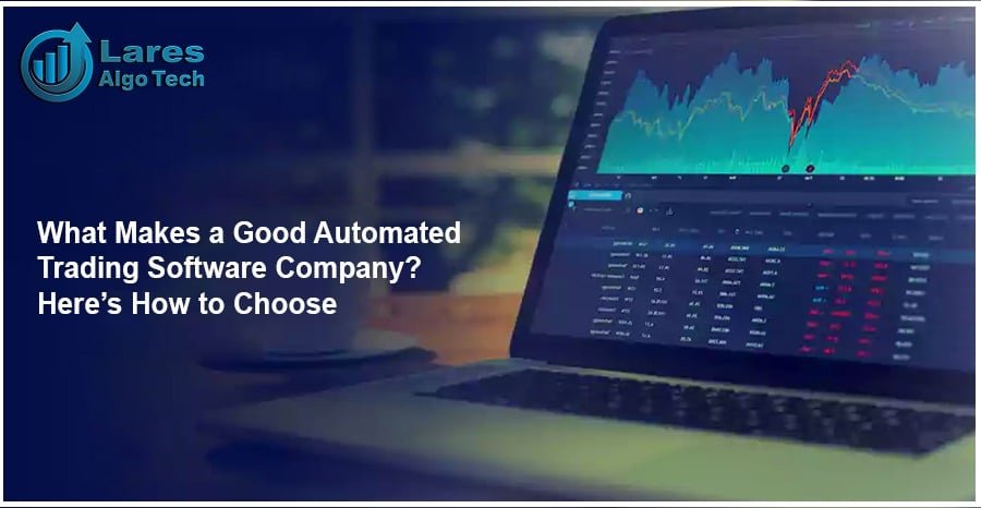 What Makes a Good Automated Trading Software Company?