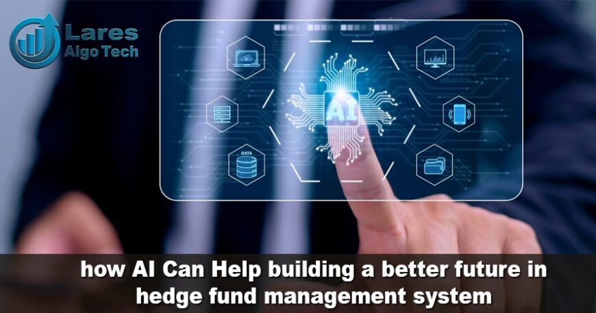 How AI can help building a better future in hedge fund management system
