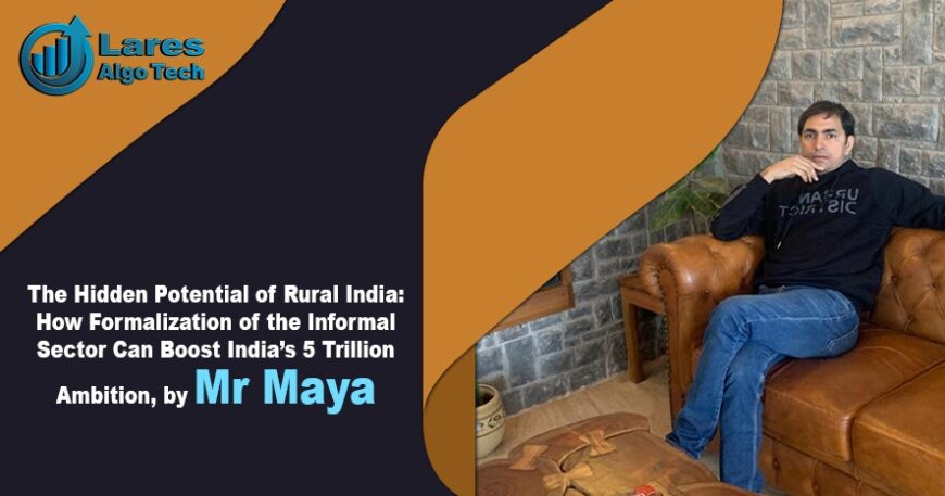 How Can Boost the Formalization of the Informal Sector in Rural India: Insight by Mr. Maya - Lares