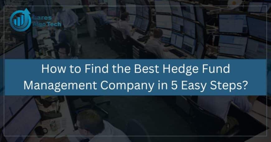 How to Find the Best Hedge Fund Management Company in 5 Easy Steps