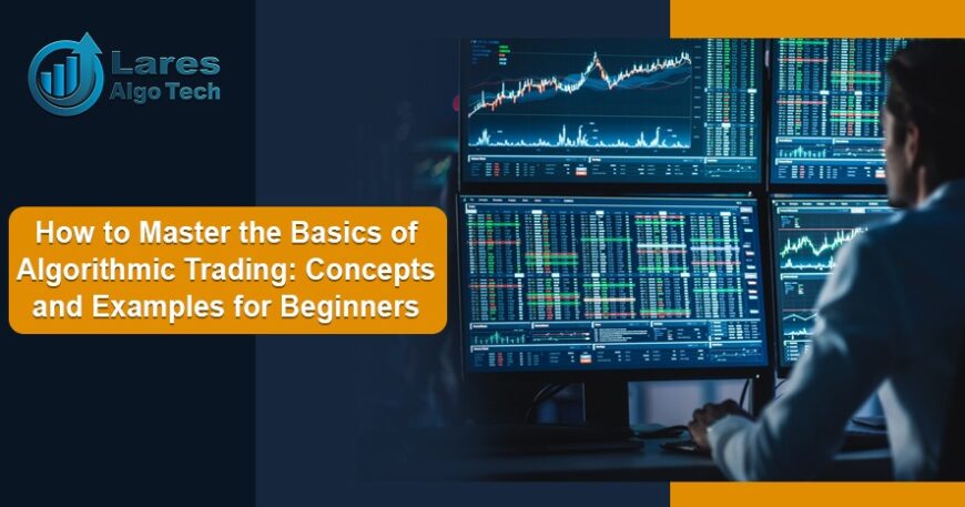 How to Master the Basics of Algorithmic Trading - Lares