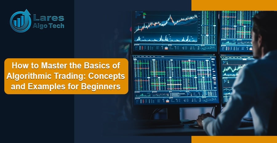 How To Master The Basics Of Algorithmic Trading? | Lares