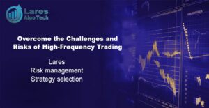 How to Overcome the Challenges and Risks of High-Frequency Trading