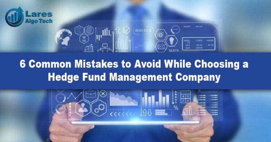 6 Common Mistakes to Avoid while Choosing a Hedge Fund Management Company