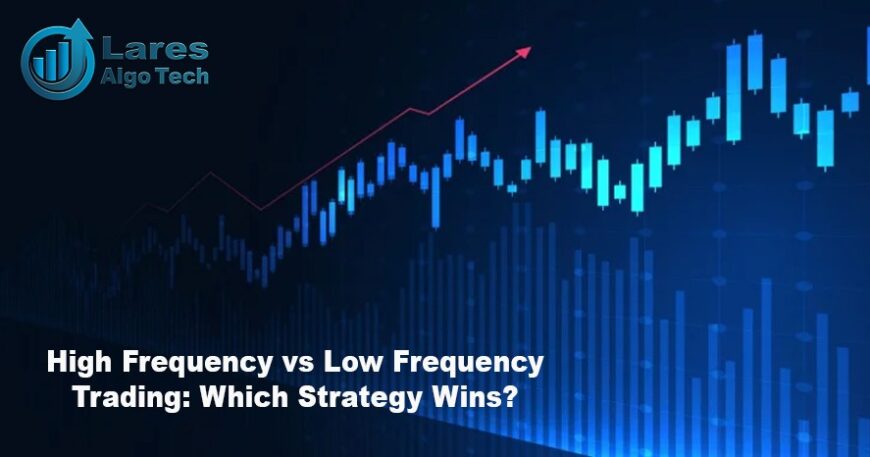 High Frequency vs Low Frequency Trading: Which Strategy Wins?