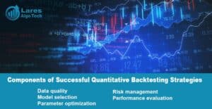 Key Components of Successful Quantitative Backtesting Strategies