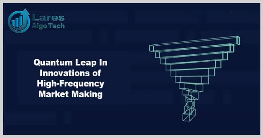 Quantum Leap In Innovations of High-Frequency Market Making