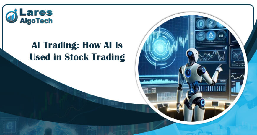 AI Trading How AI Is Used in Stock Trading