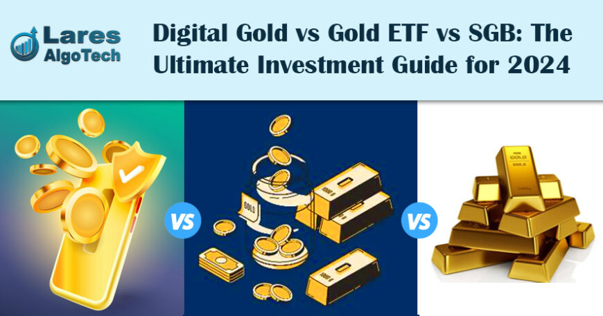 Digital Gold vs Gold ETF vs SGB The Ultimate Investment Guide for 2024