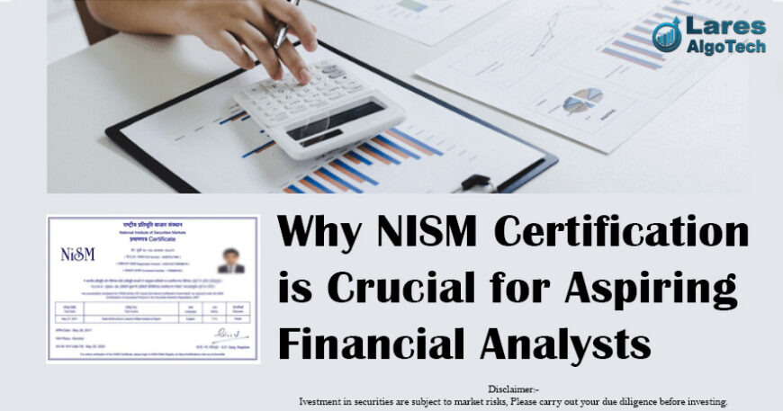 Why NISM Certification is Crucial for Aspiring Financial Analysts