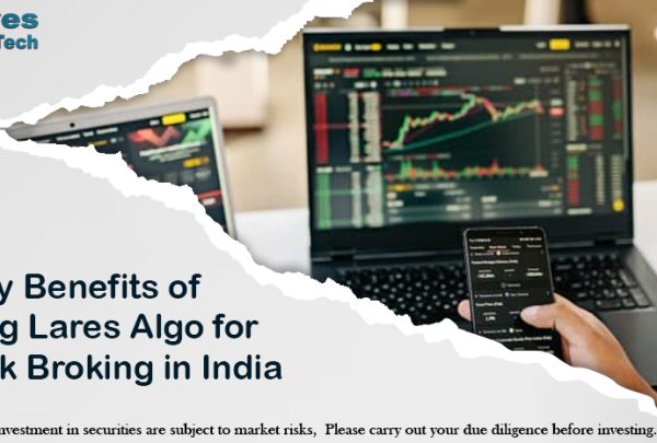 5 Key Benefits of Using Lares Algo for Stock Broking in India