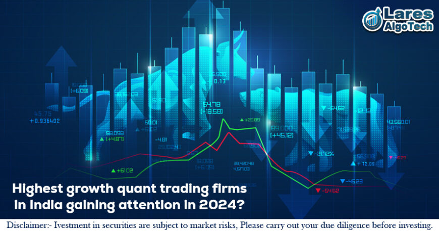 Highest growth quant trading firms in India gaining attention in 2024