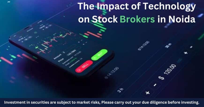 The Impact of Technology on Stock Brokers in Noida