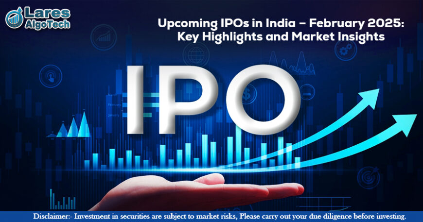 Upcoming IPOs in India – February 2025 Key Highlights and Market Insights