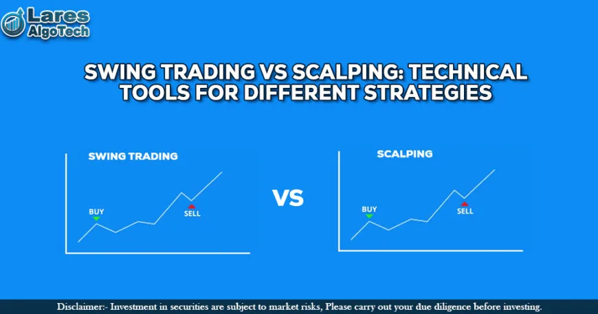 Swing Trading vs Scalping Technical Tools for Different Strategies