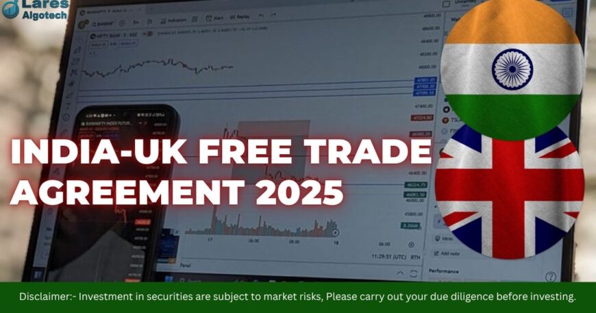 India-UK Free Trade Agreement 2025 Key Highlights & Benefits