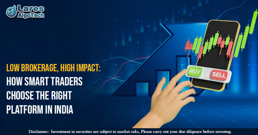 Low Brokerage, High Impact How Smart Traders Choose the Right Platform in India