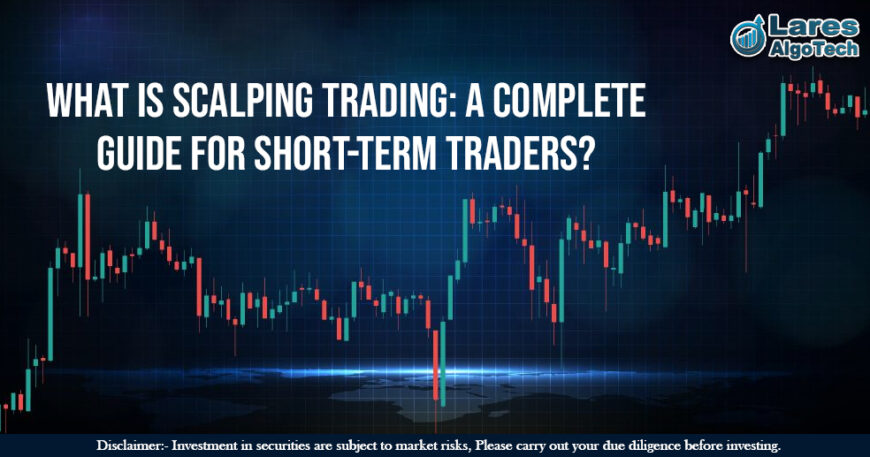 What Is Scalping Trading A Complete Guide for Short-Term Traders