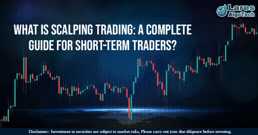 What Is Scalping Trading A Complete Guide for Short-Term Traders