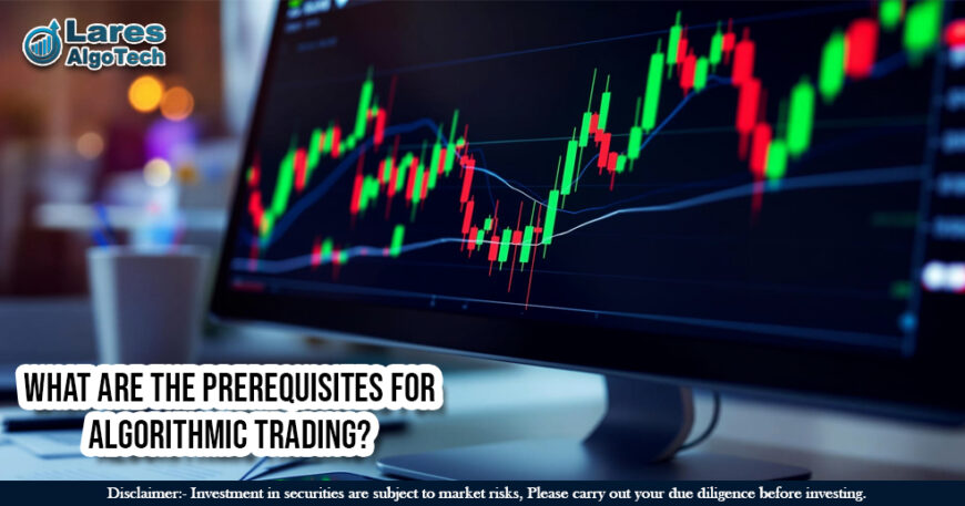 What are the prerequisites for Algorithmic trading