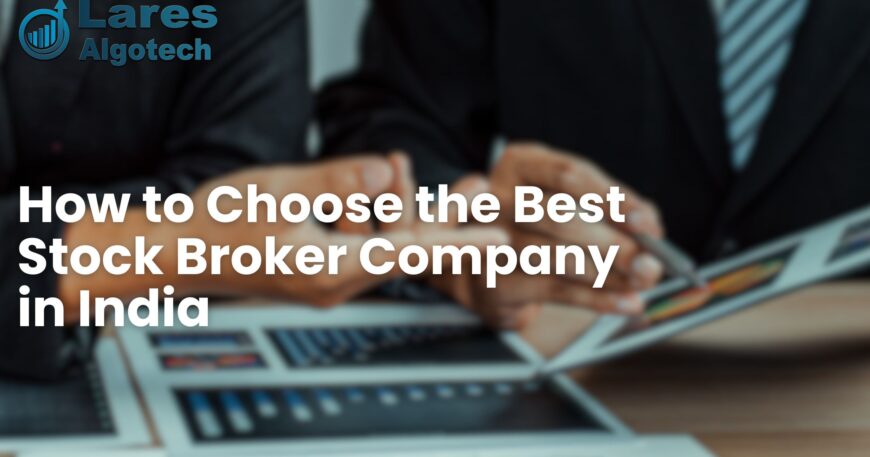 How to Choose the Best Stock Broker Company in India
