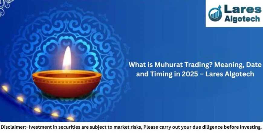 What is Muhurat Trading Meaning, Date and Timing in 2025 – Lares Algotech