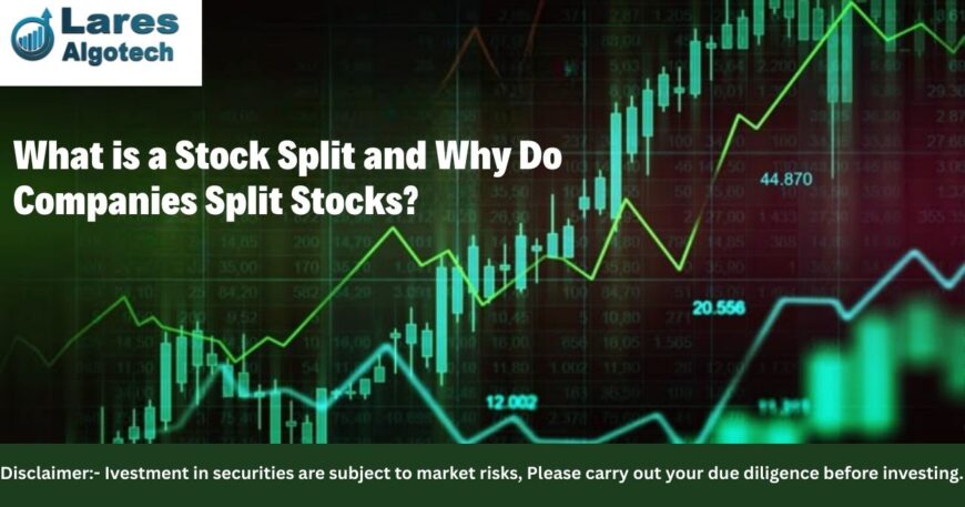 What is a Stock Split and Why Do Companies Split Stocks