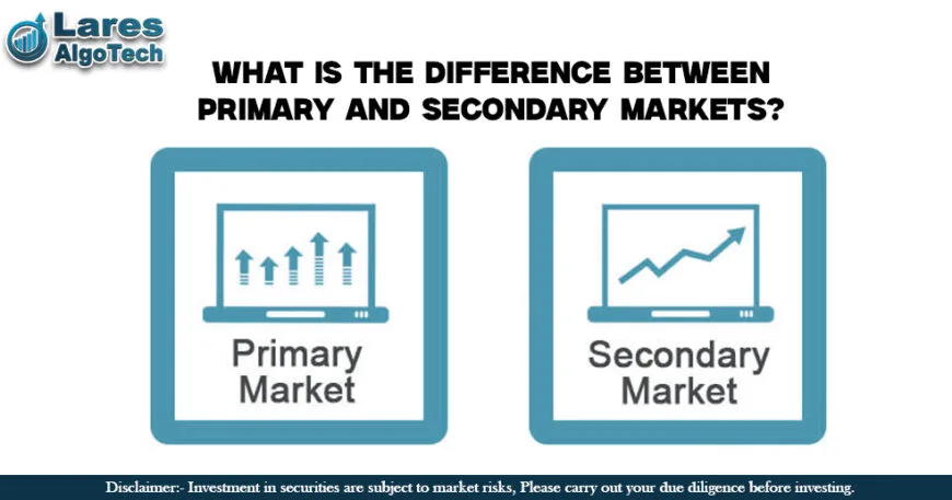 What is the Difference Between Primary and Secondary Market