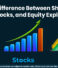Difference Between Shares, Stocks, and Equity Explained – Lares Algotech