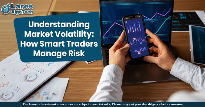 Understanding Market Volatility How Smart Traders Manage Risk