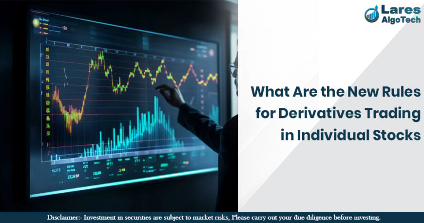 What Are the New Rules for Derivatives Trading in Individual Stocks