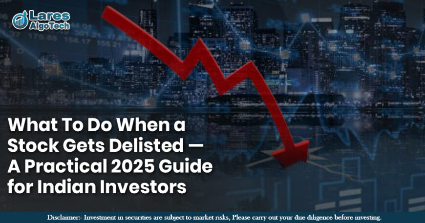 What To Do When a Stock Gets Delisted A Practical 2025 Guide for Indian Investors